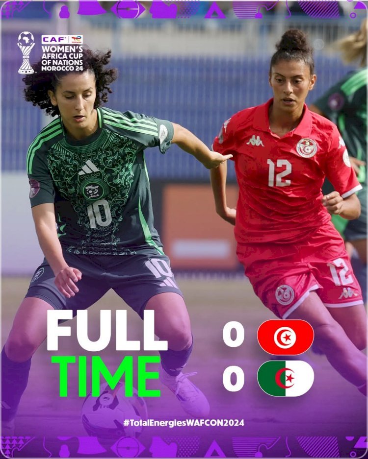 CAN FÉMININE MAROC 2024 : L'ALGÉRIE ET LA TUNISIE SE NEUTRALISENT !